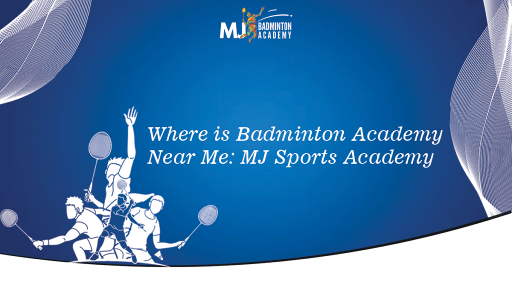 Where is Badminton Academy Near Me: MJ Sports Academy