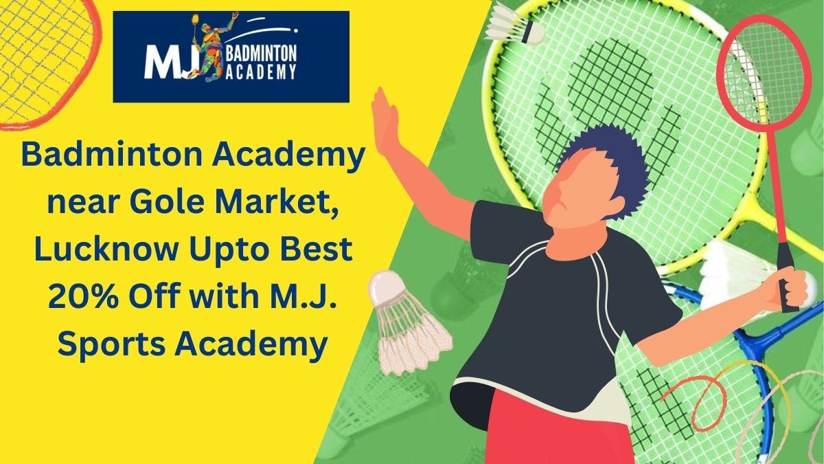 Badminton Academy near Gole Market, Lucknow Upto Best 20% Off with M.J. Sports Academy