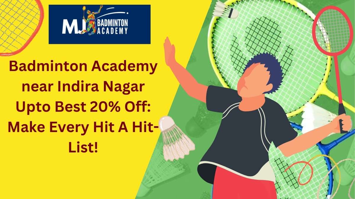 Badminton Academy near Indira Nagar Upto Best 20% Off: Make Every Hit A Hit-List!