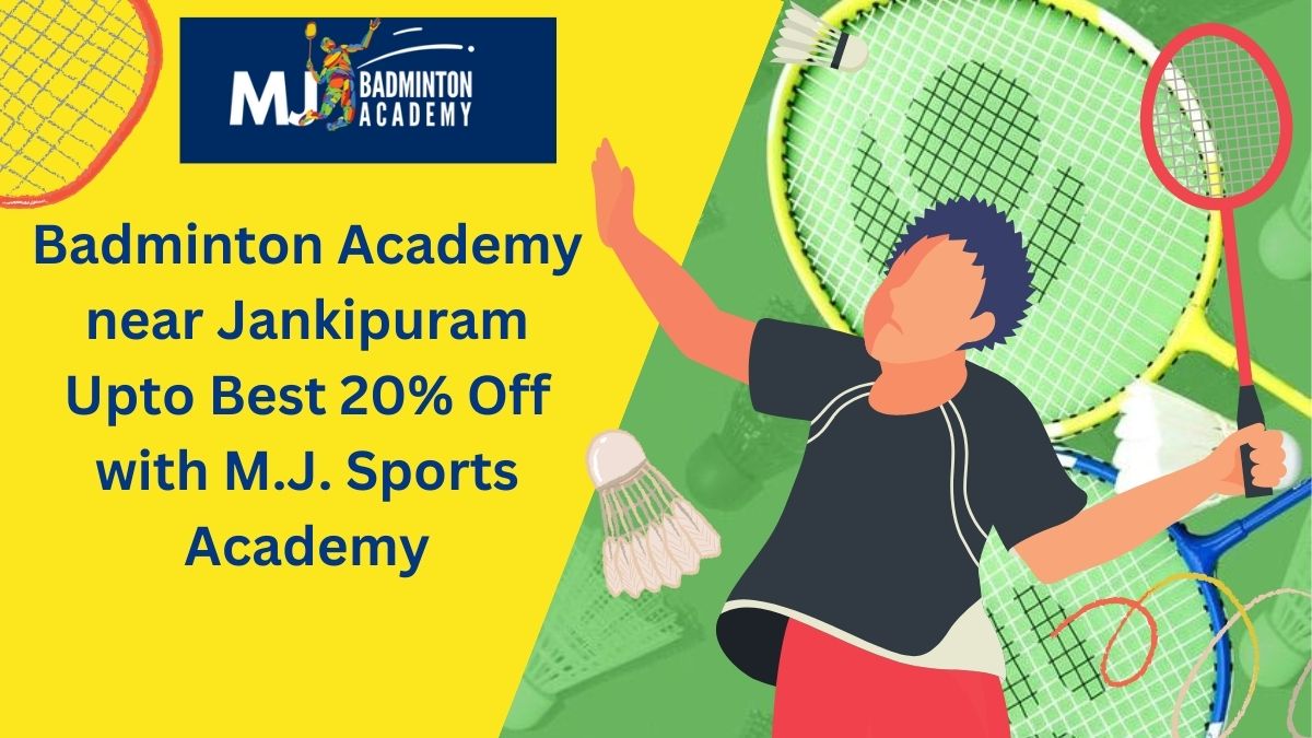 Badminton Academy near Jankipuram Upto Best 20% Off with M.J. Sports Academy