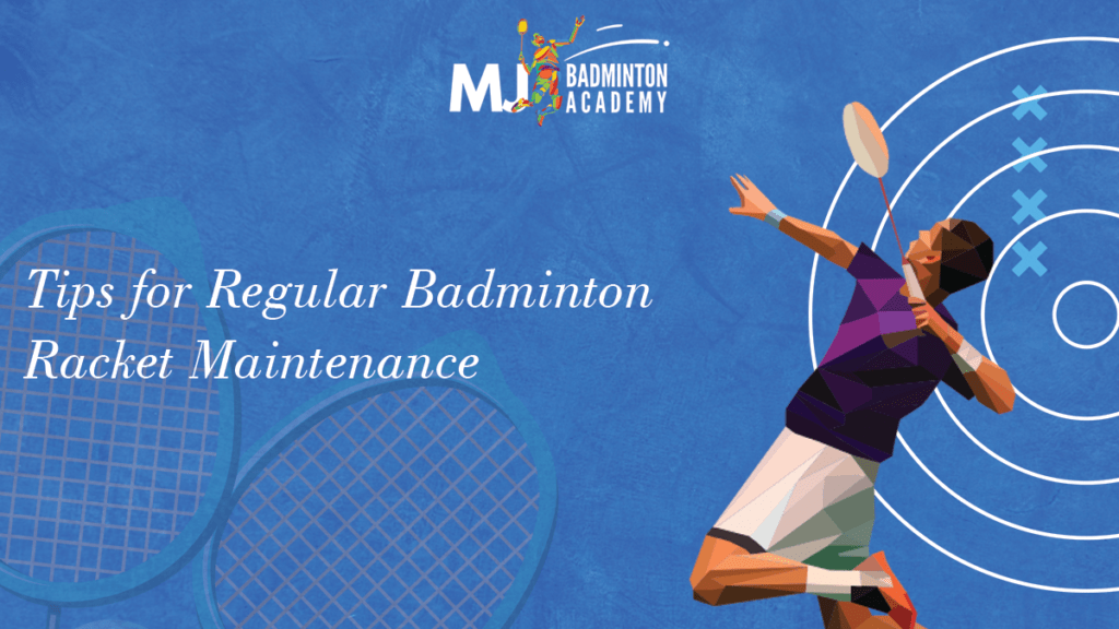 Tips for Regular Badminton Racket Maintenance