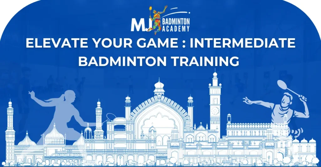 Intermediate badminton training in Lucknow