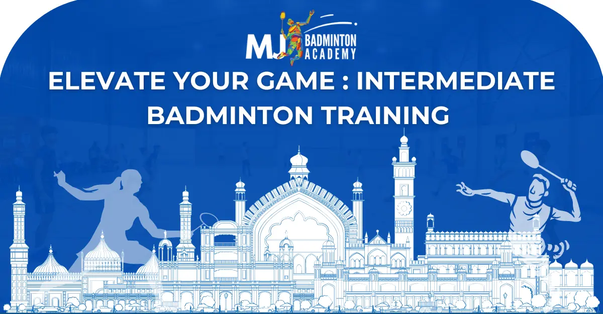 Intermediate badminton training in Lucknow